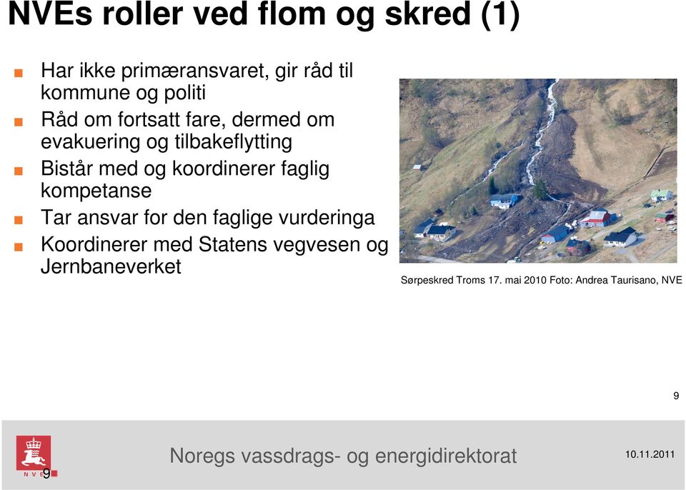 koordinerer faglig kompetanse Tar ansvar for den faglige vurderinga Koordinerer med