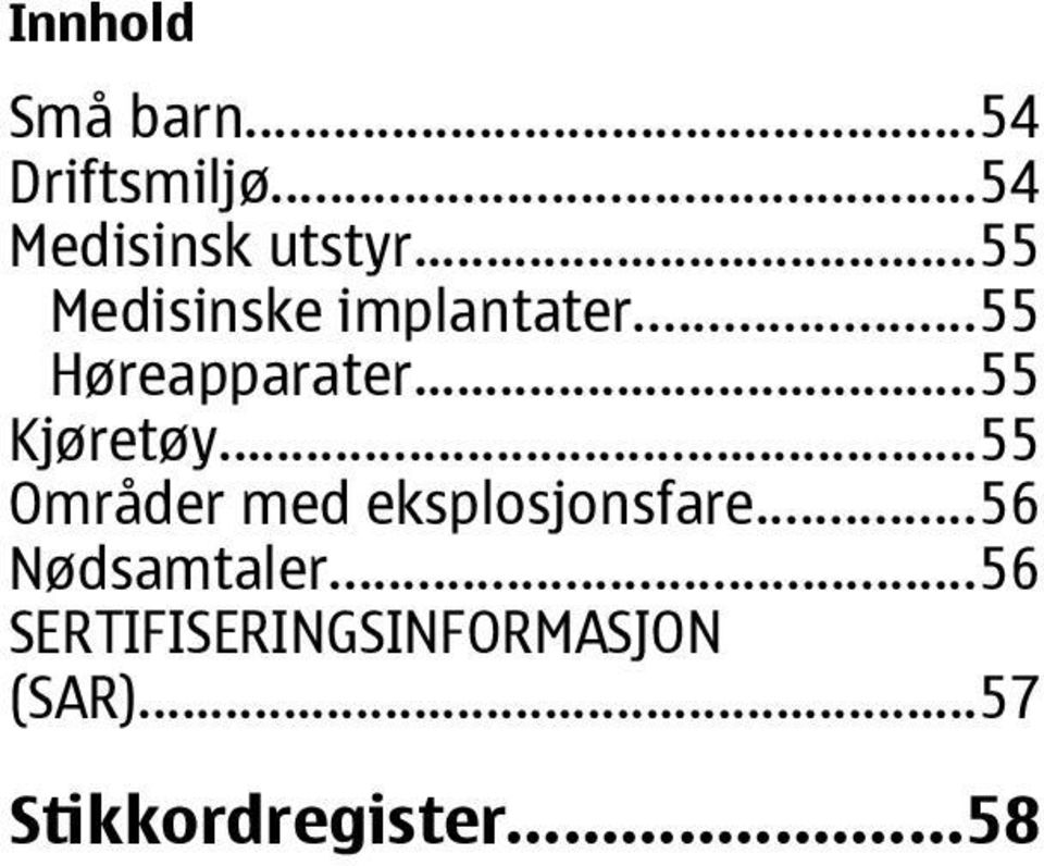 ..55 Kjøretøy...55 Områder med eksplosjonsfare.