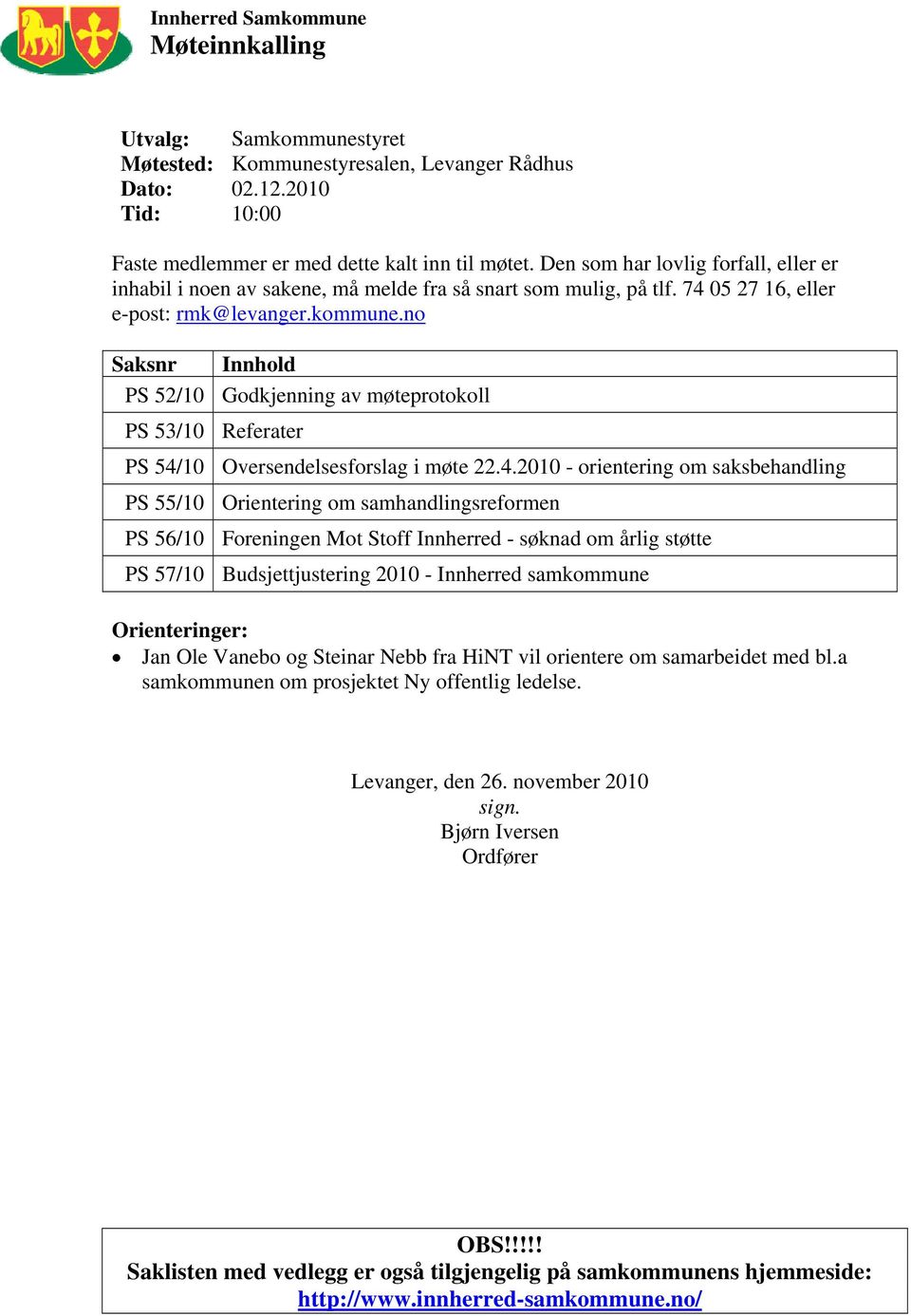 no Saksnr Innhold PS 52/10 Godkjenning av møteprotokoll PS 53/10 Referater PS 54/