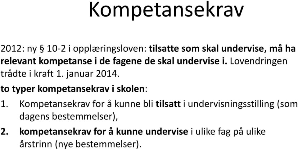 to typer kompetansekrav i skolen: 1.