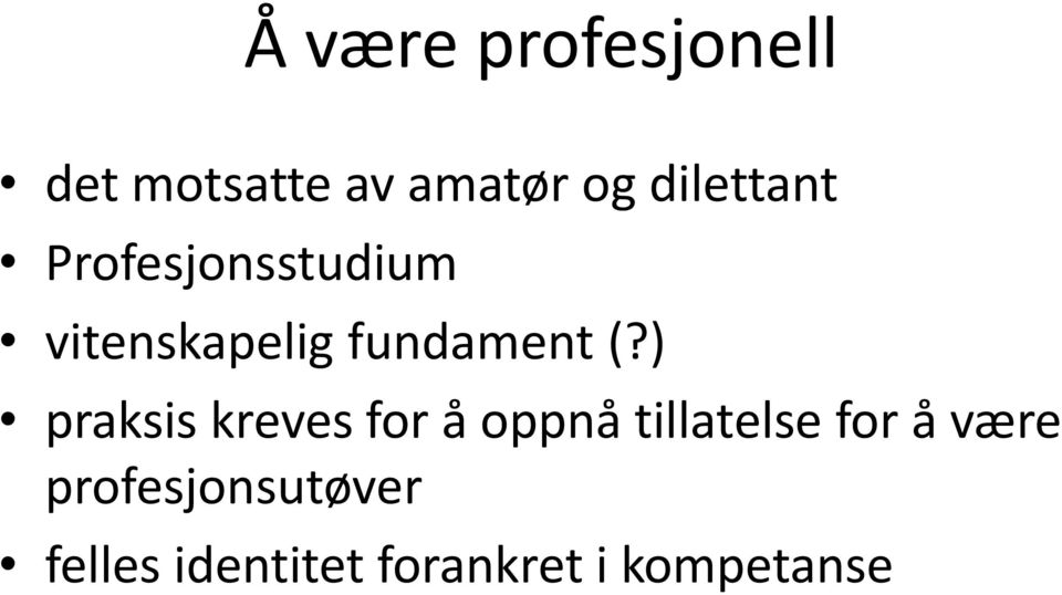 (?) praksis kreves for å oppnå tillatelse for å