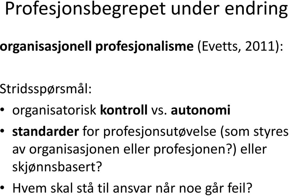 autonomi standarder for profesjonsutøvelse (som styres av