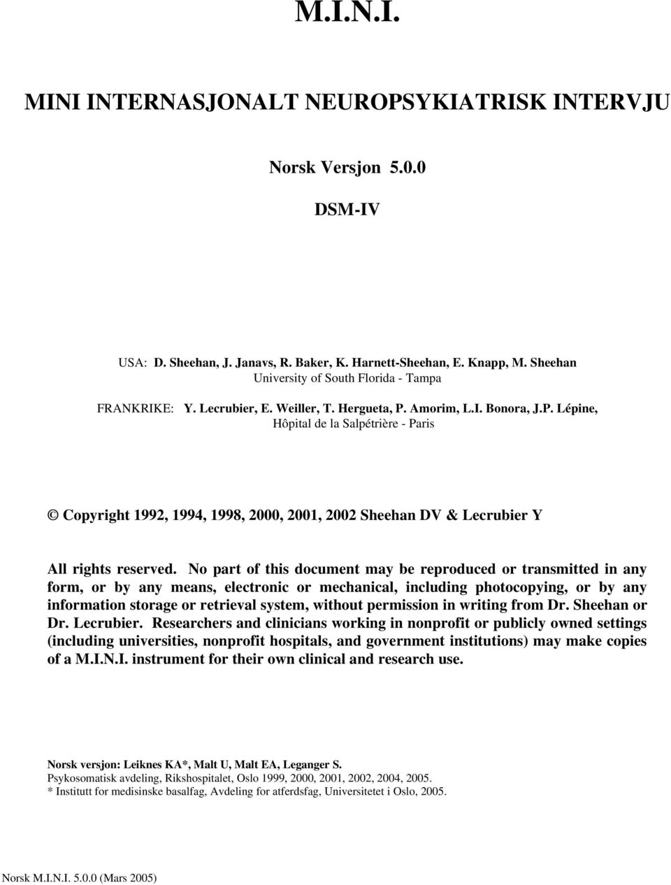 Amorim, L.I. Bonora, J.P. Lépine, Hôpital de la Salpétrière - Paris Copyright 1992, 1994, 1998, 2000, 2001, 2002 Sheehan DV & Lecrubier Y All rights reserved.