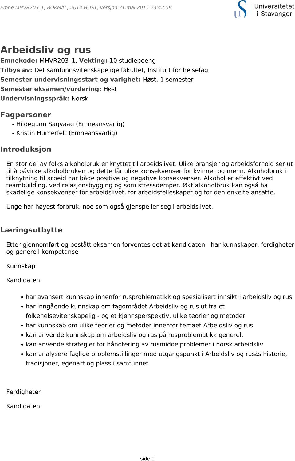 til arbeidslivet. Ulike bransjer og arbeidsforhold ser ut til å påvirke alkoholbruken og dette får ulike konsekvenser for kvinner og menn.