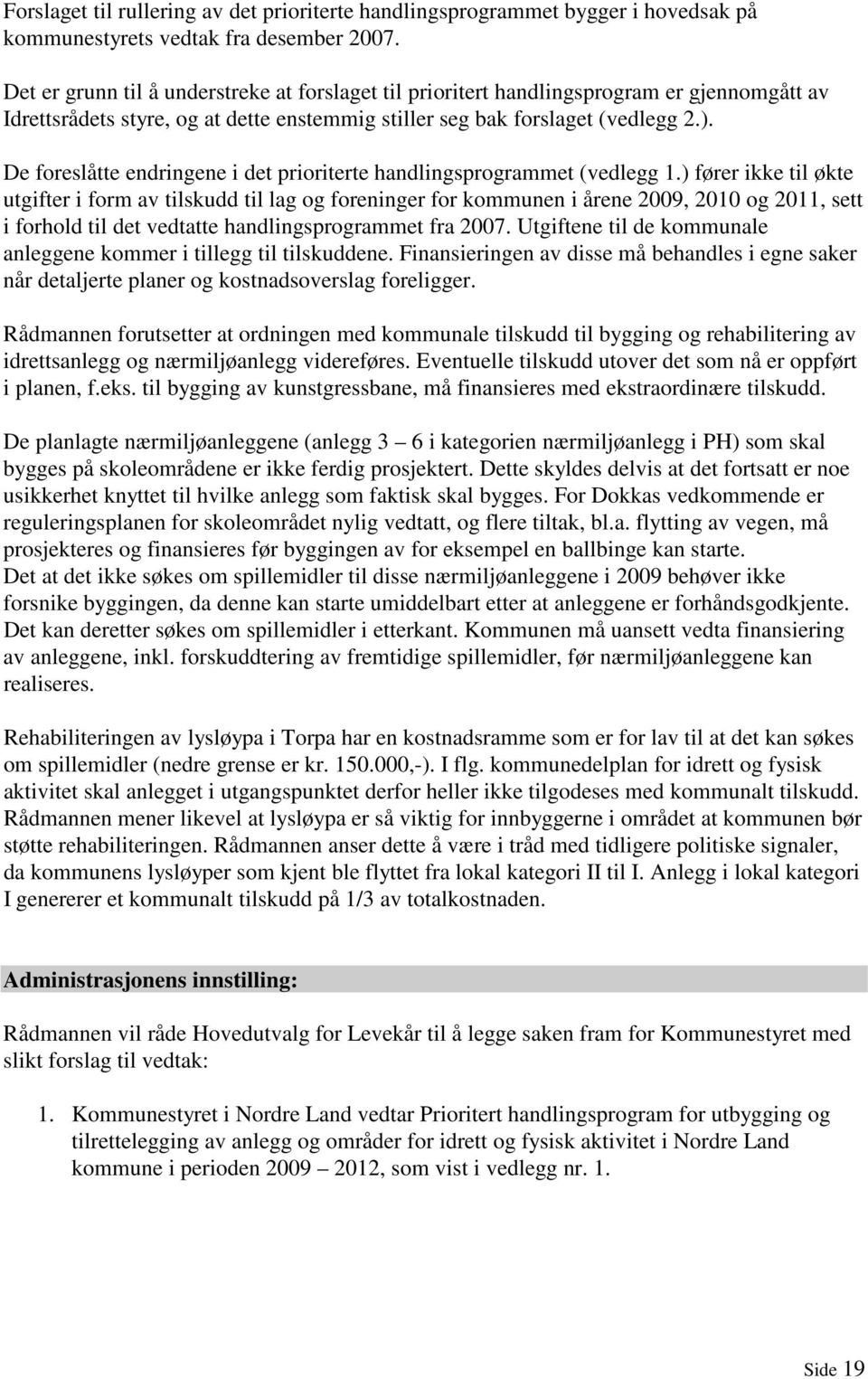 De foreslåtte endringene i det prioriterte handlingsprogrammet (vedlegg 1.