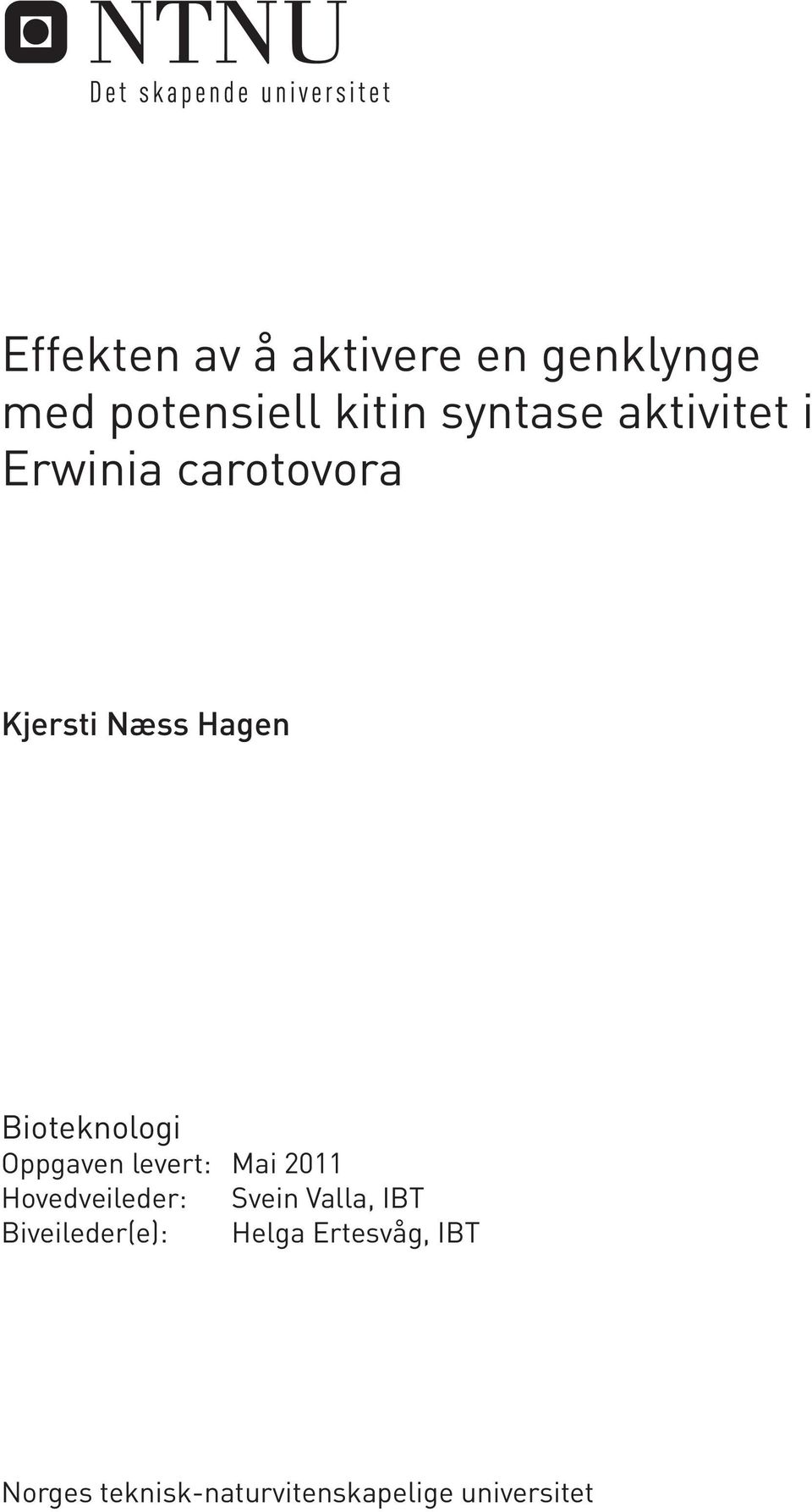 Oppgaven levert: Hovedveileder: Biveileder(e): Mai 2011 Svein