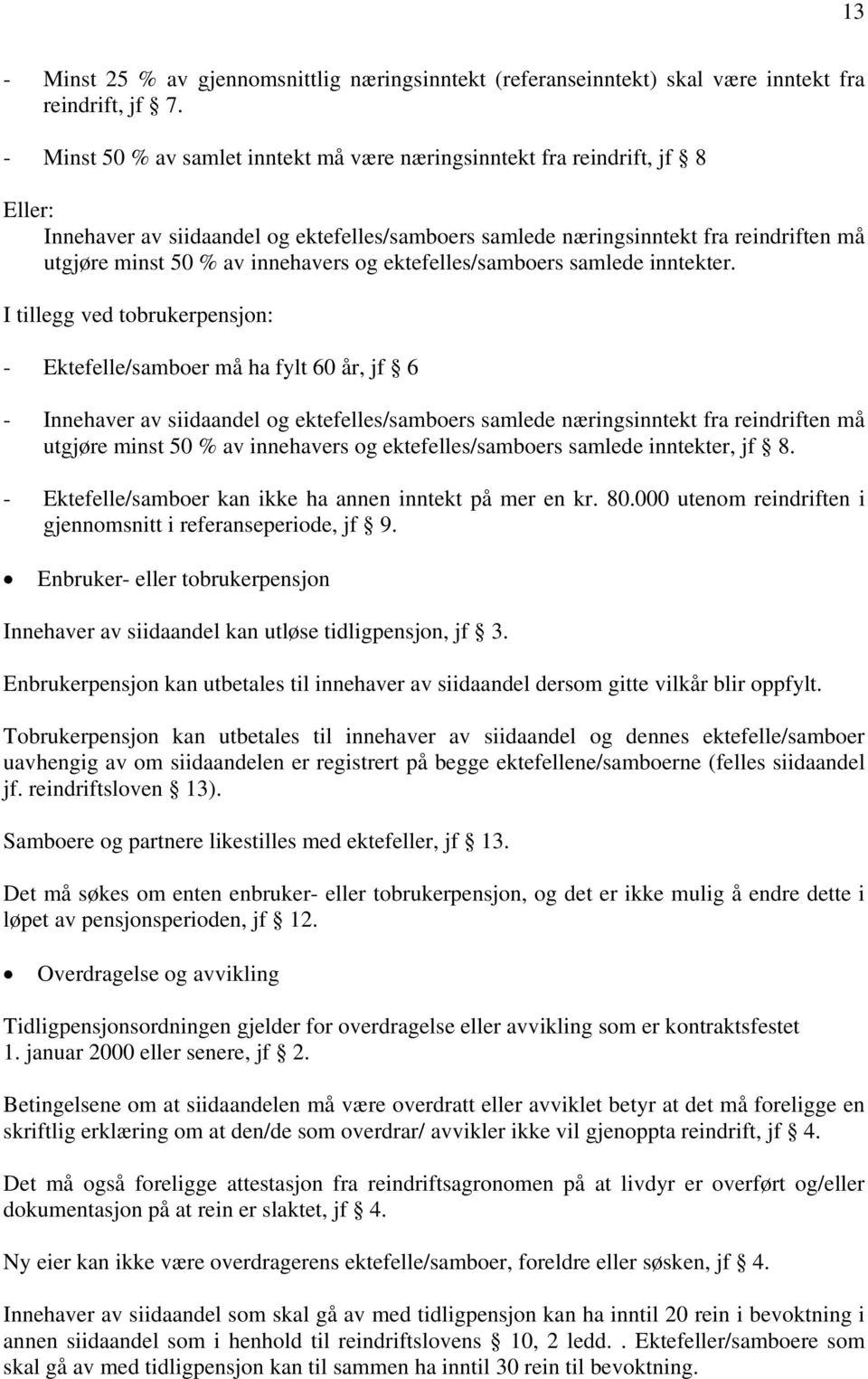 innehavers og ektefelles/samboers samlede inntekter.