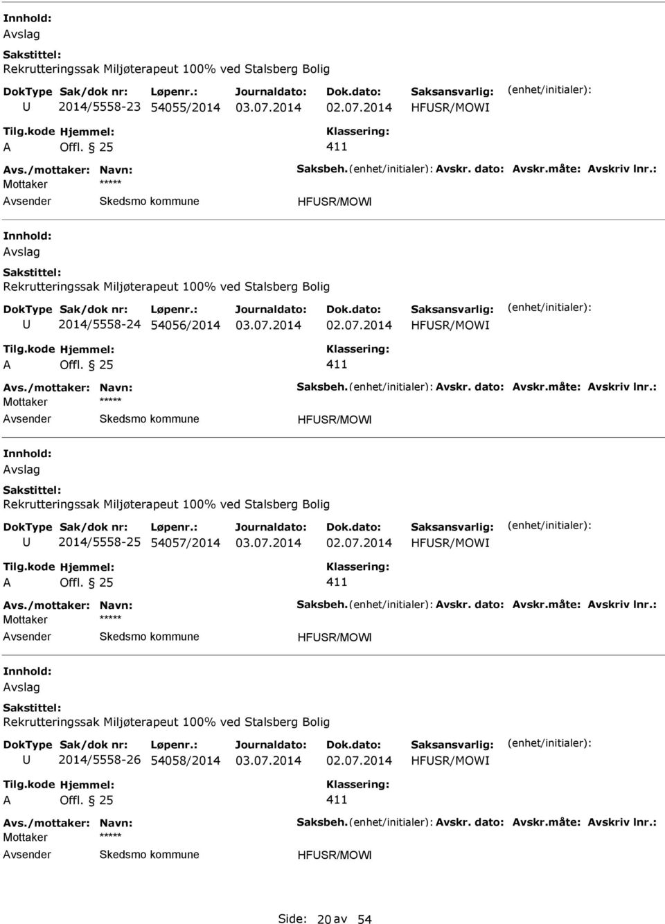 vslag Rekrutteringssak Miljøterapeut 100% ved Stalsberg Bolig 2014/5558-25 54057/2014 HFSR/MOW Mottaker HFSR/MOW