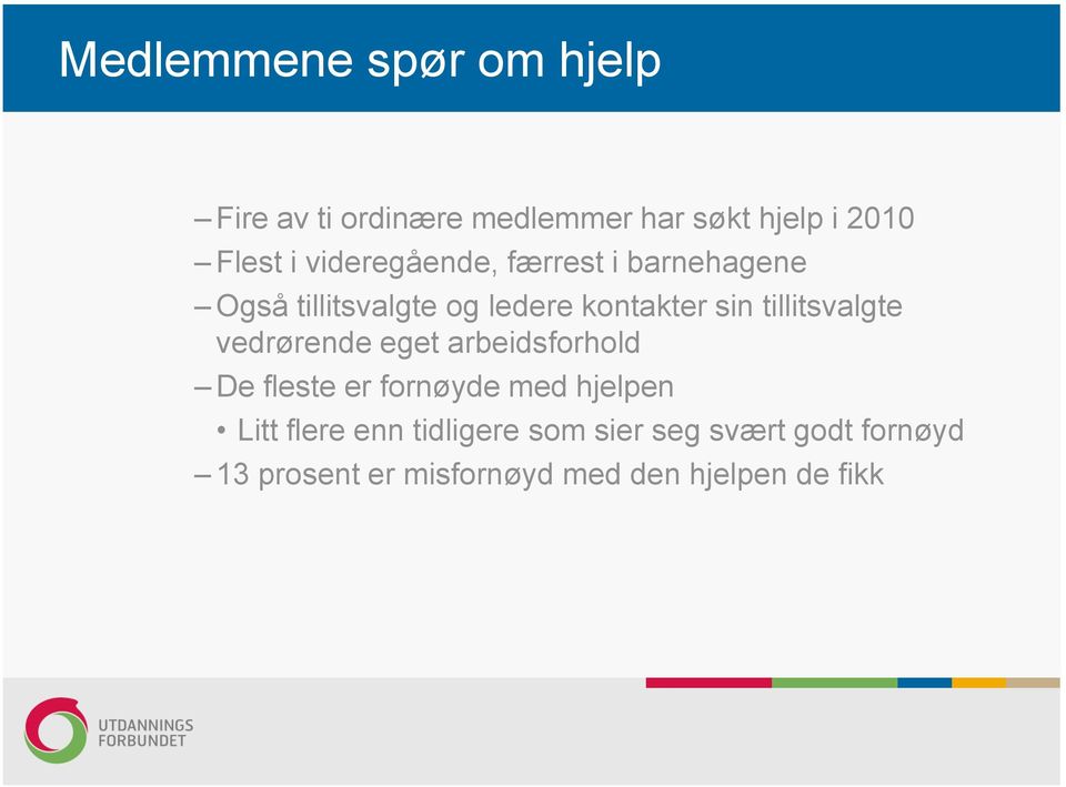 tillitsvalgte vedrørende eget arbeidsforhold De fleste er fornøyde med hjelpen Litt