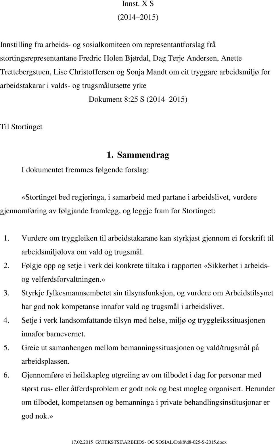 og Sonja Mandt om eit tryggare arbeidsmiljø for arbeidstakarar i valds- og trugsmålutsette yrke Dokument 8:25 S (2014 2015) Til Stortinget 1.