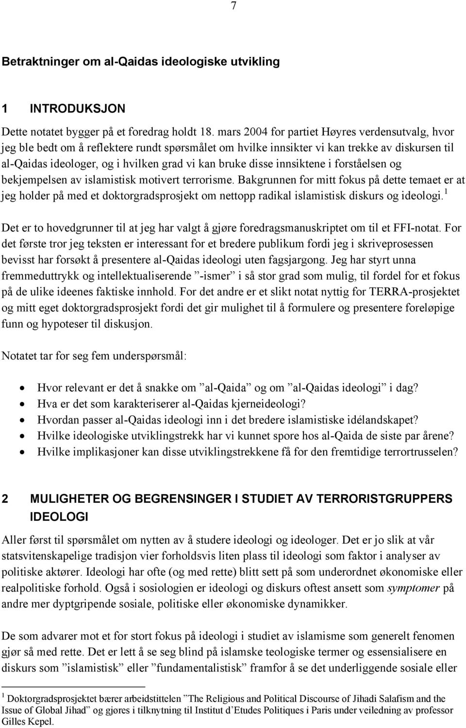 disse innsiktene i forståelsen og bekjempelsen av islamistisk motivert terrorisme.