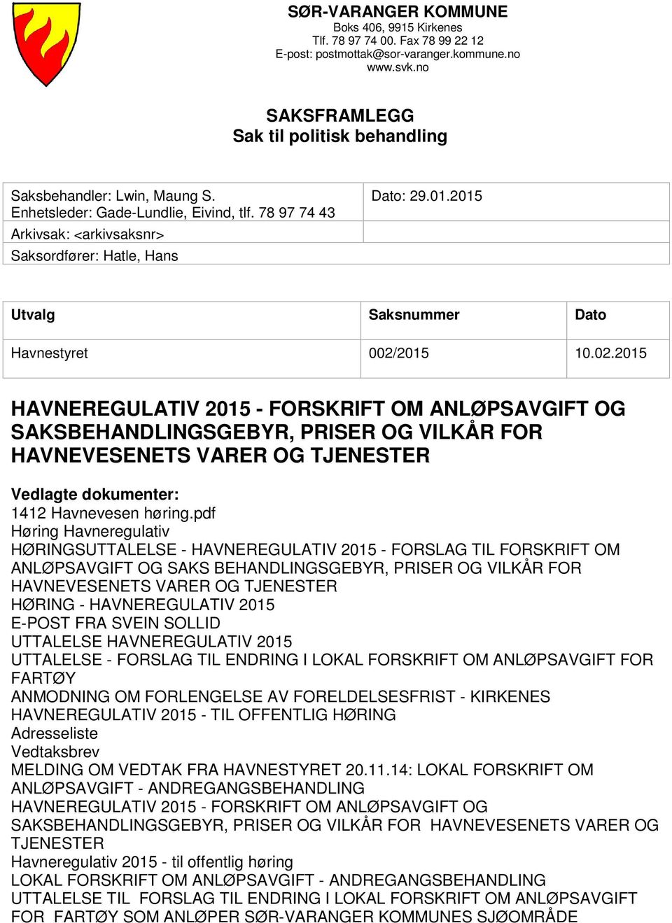 2015 Utvalg Saksnummer Dato Havnestyret 002/