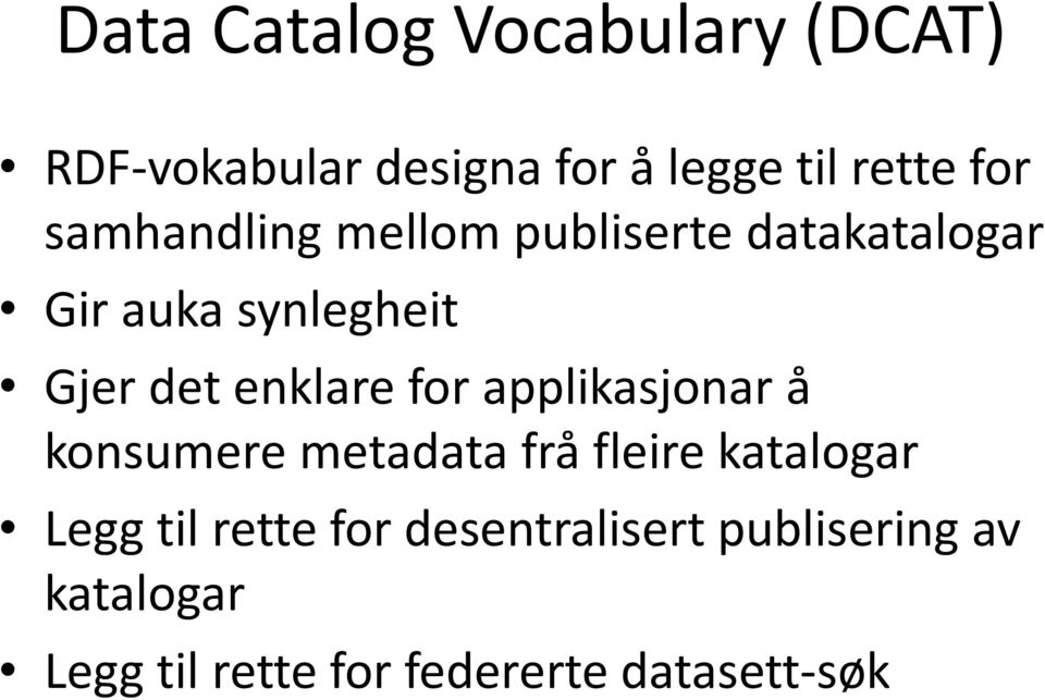 enklare for applikasjonar å konsumere metadata frå fleire katalogar Legg til