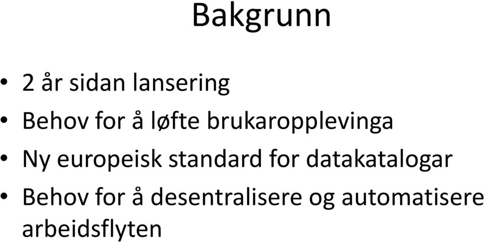 standard for datakatalogar Behov for å