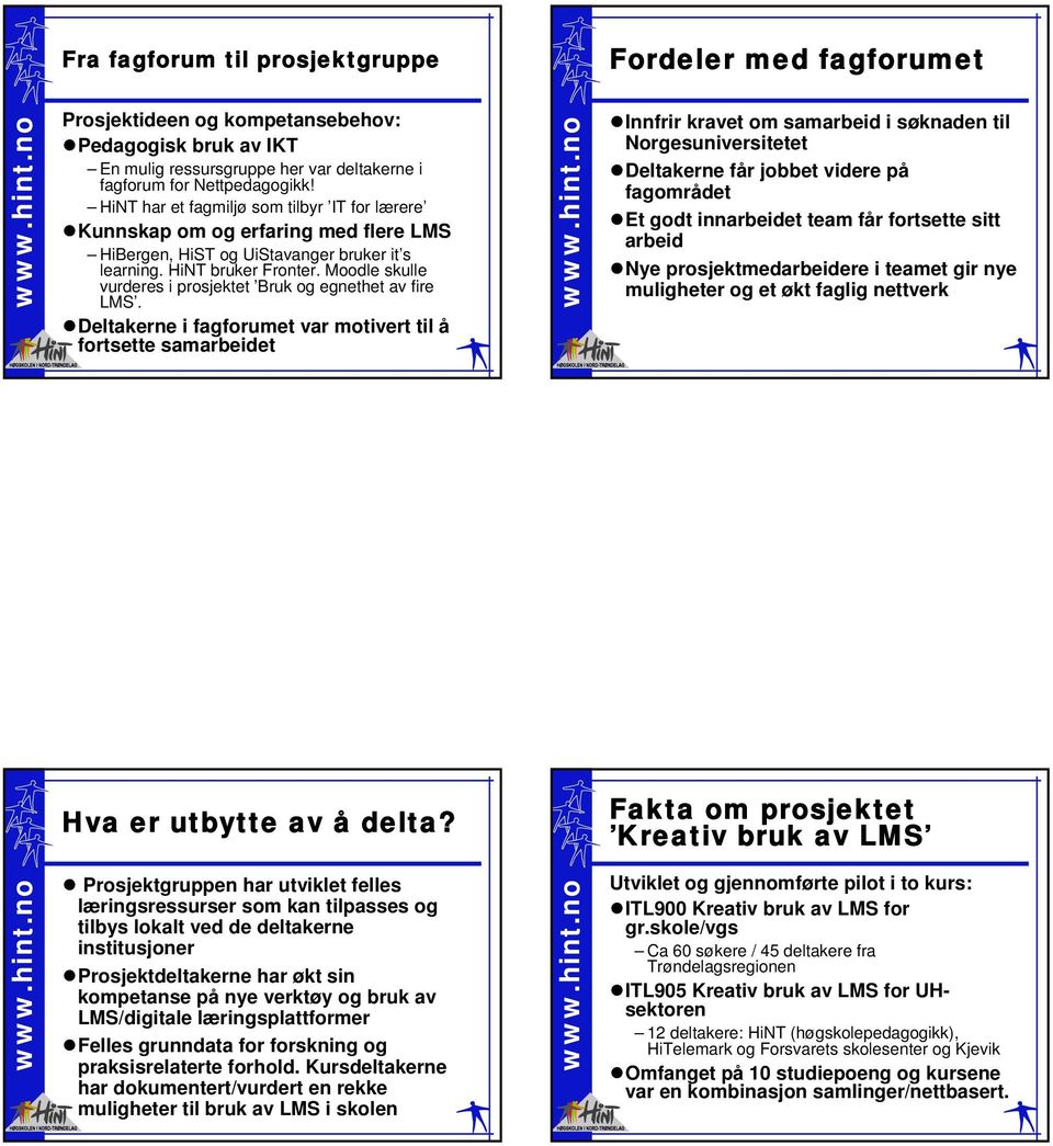 Moodle skulle vurderes i prosjektet Bruk og egnethet av fire LMS.