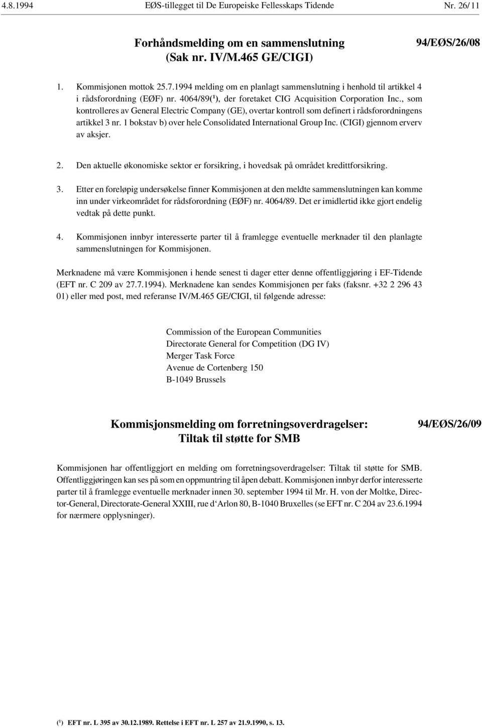 , som kontrolleres av General Electric Company (GE), overtar kontroll som definert i rådsforordningens artikkel 3 nr. 1 bokstav b) over hele Consolidated International Group Inc.