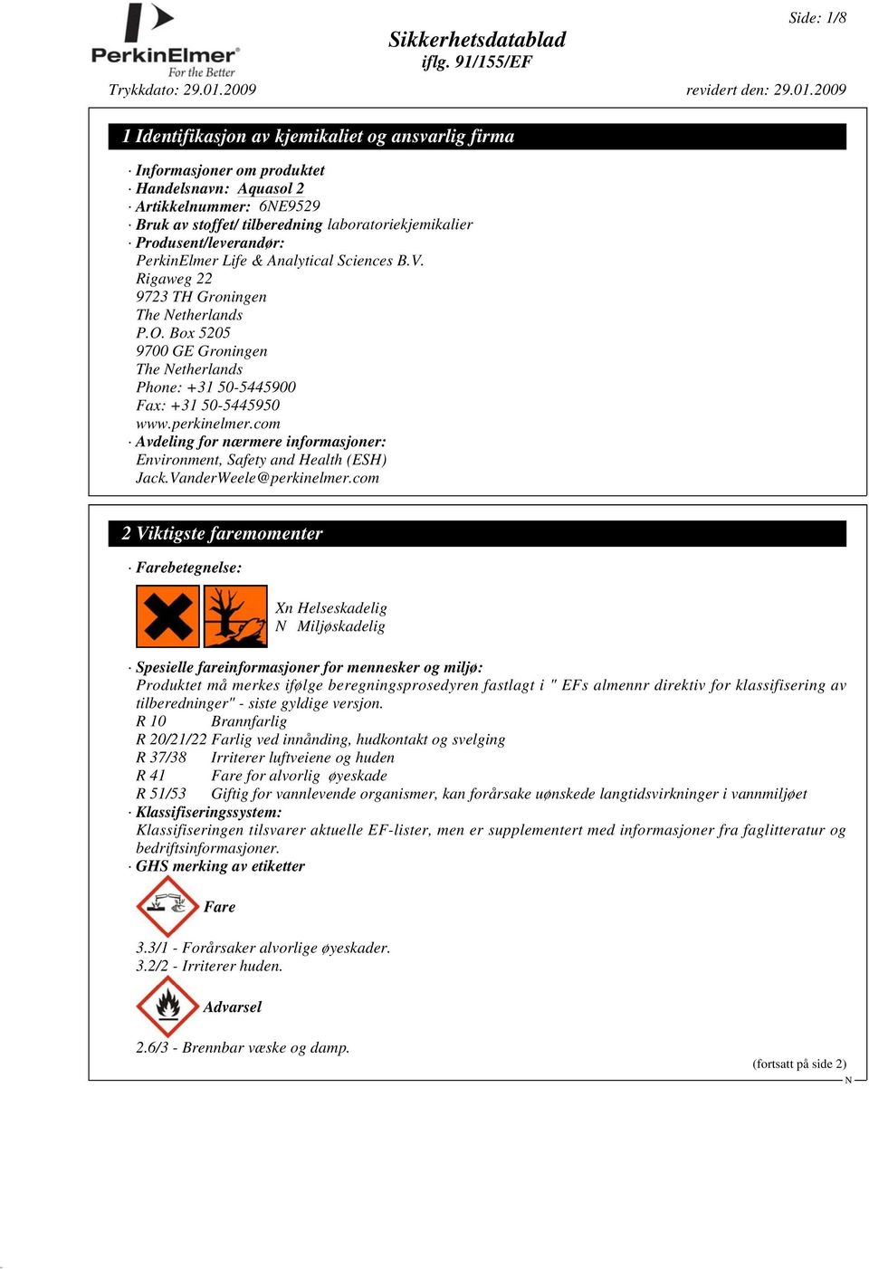 com Avdeling for nærmere informasjoner: Environment, Safety and Health (ESH) Jack.VanderWeele@perkinelmer.