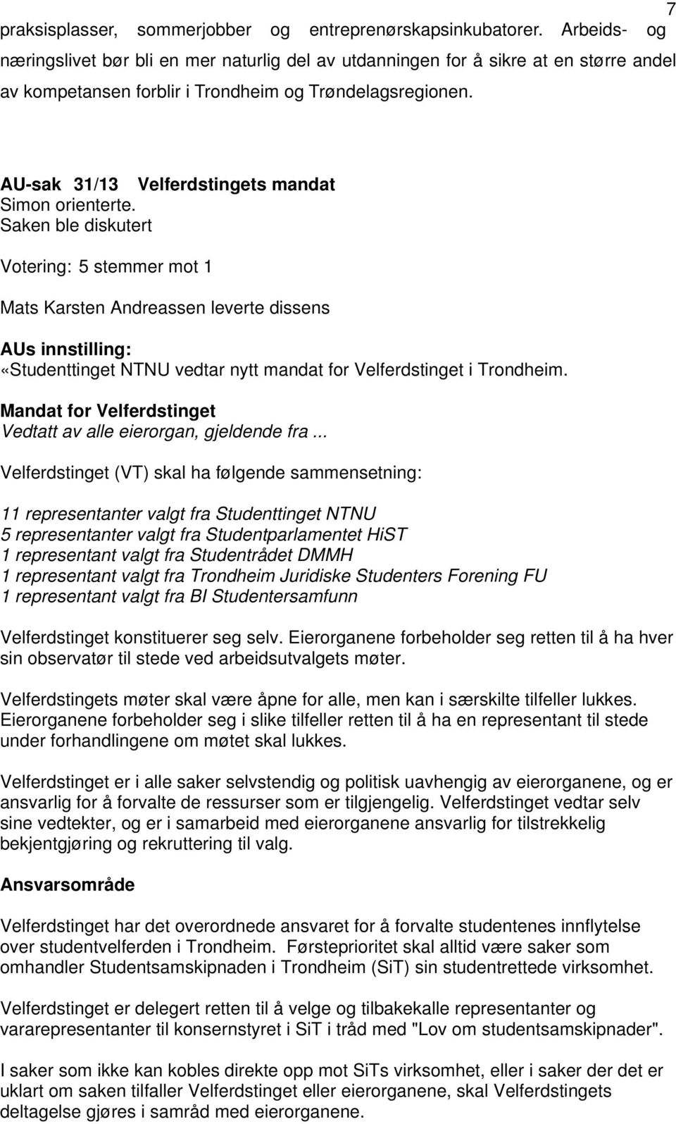 AU-sak 31/13 Velferdstingets mandat Simon orienterte.