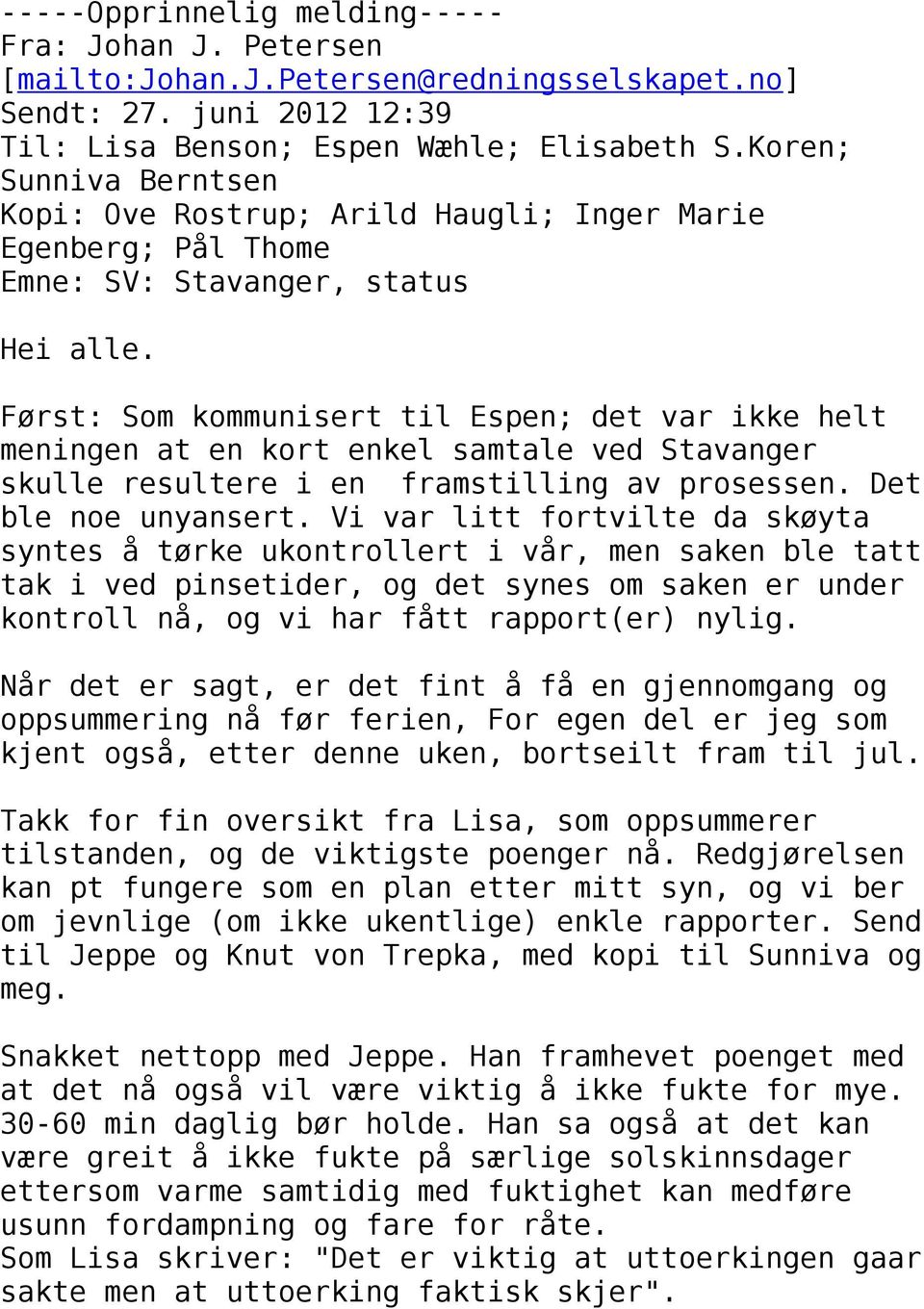 Først: Som kommunisert til Espen; det var ikke helt meningen at en kort enkel samtale ved Stavanger skulle resultere i en framstilling av prosessen. Det ble noe unyansert.