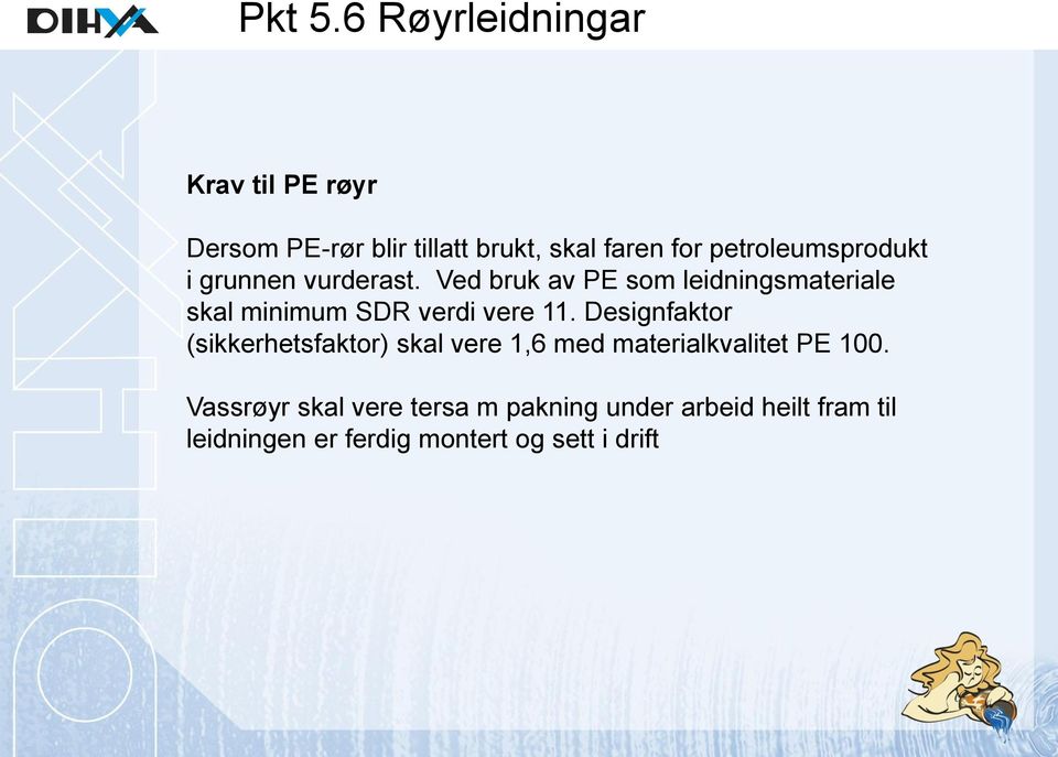 petroleumsprodukt i grunnen vurderast.