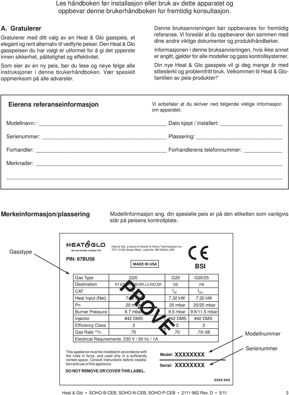 Den Heat & Glo gasspeisen du har valgt er utformet for å gi det ypperste innen sikkerhet, pålitelighet og effektivitet.