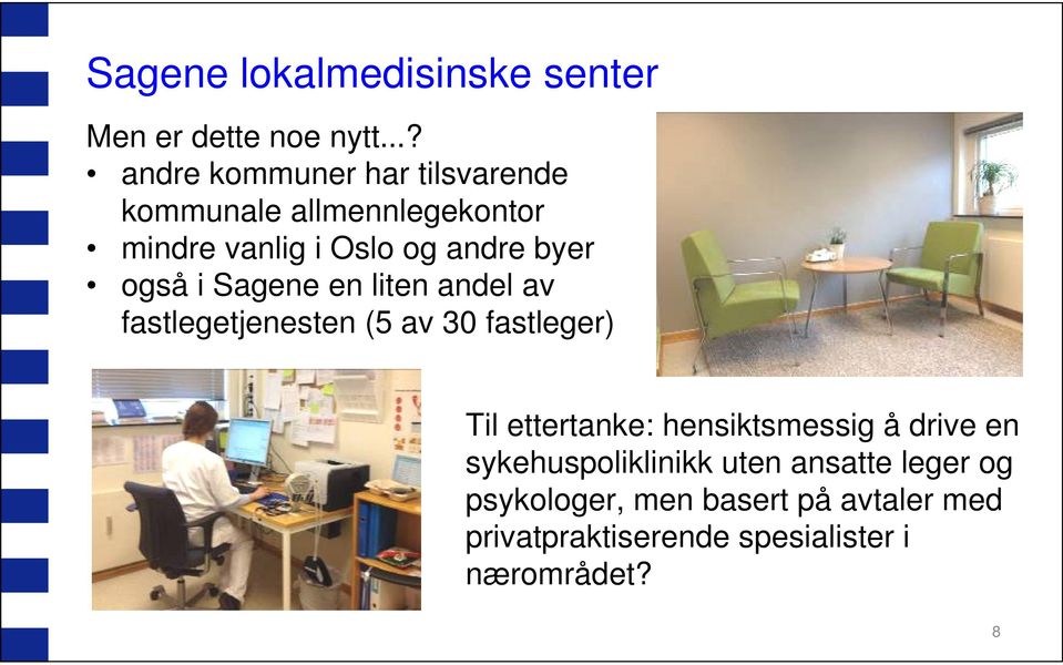 også i Sagene en liten andel av fastlegetjenesten (5 av 30 fastleger) Til ettertanke: