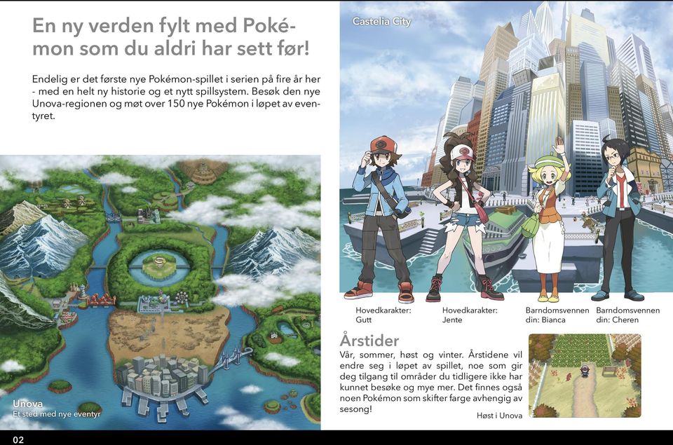 Besøk den nye Unova-regionen og møt over 150 nye Pokémon i løpet av eventyret.