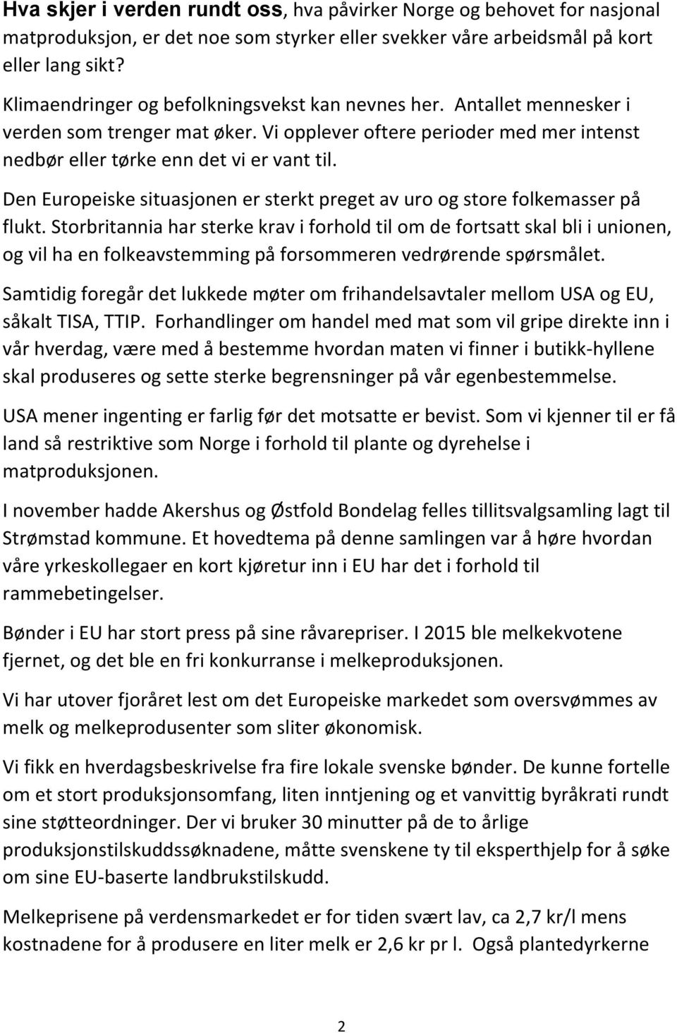 Den Europeiske situasjonen er sterkt preget av uro og store folkemasser på flukt.