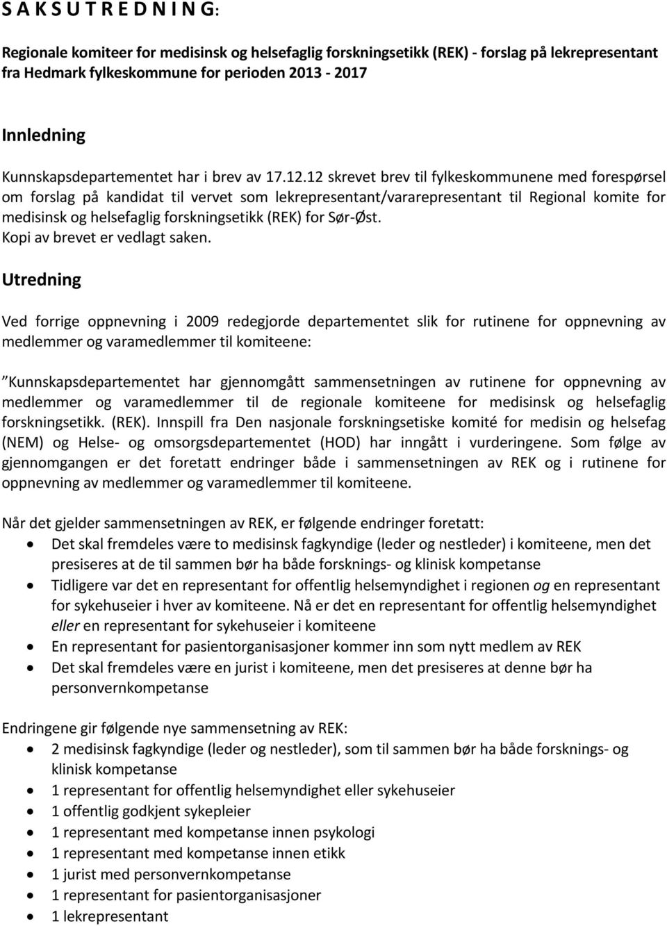 Sør-Øst. Kopi av brevet er vedlagt saken.