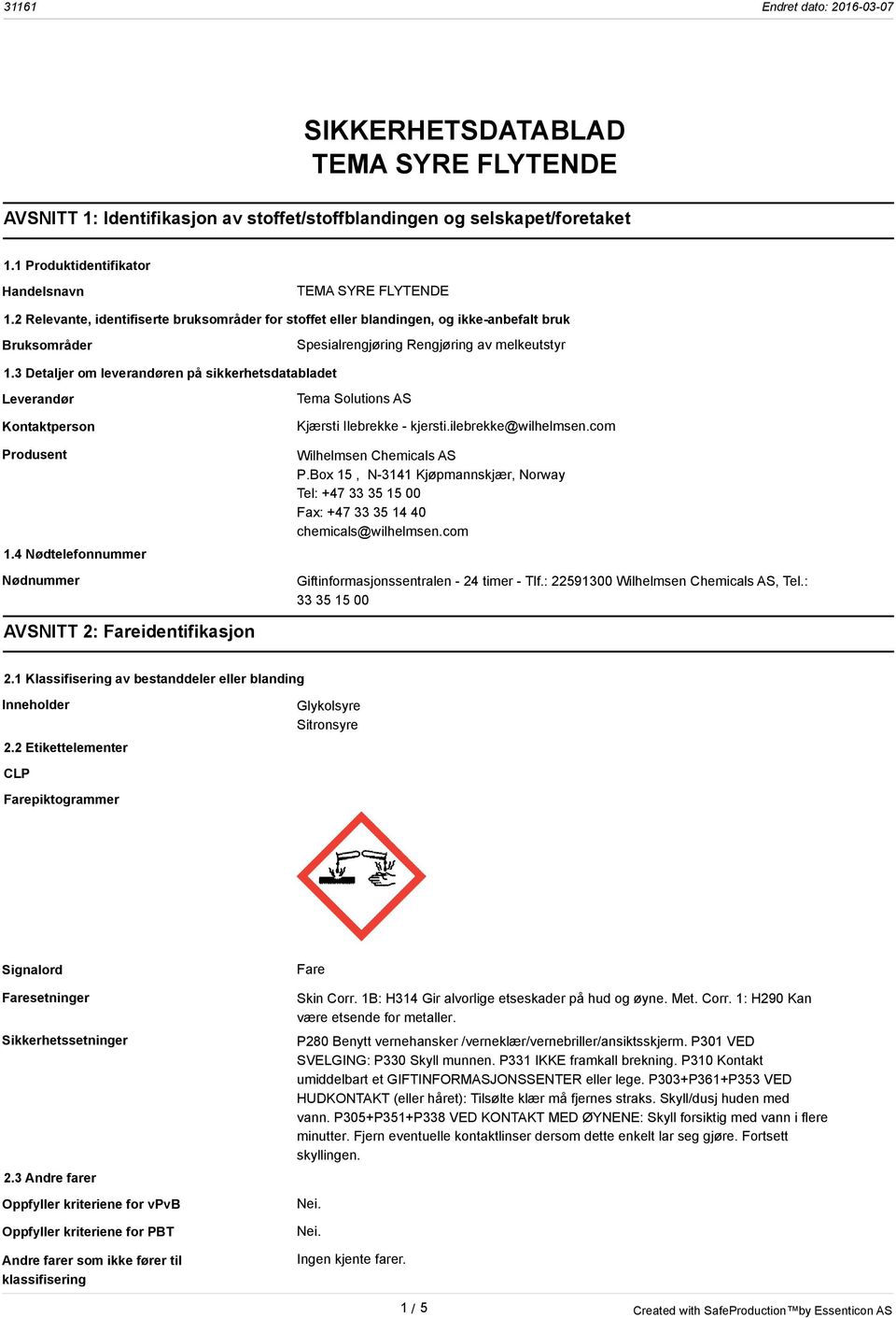 3 Detaljer om leverandøren på sikkerhetsdatabladet Leverandør Kontaktperson Produsent 1.4 Nødtelefonnummer Nødnummer Tema Solutions AS Kjærsti Ilebrekke - kjersti.ilebrekke@wilhelmsen.