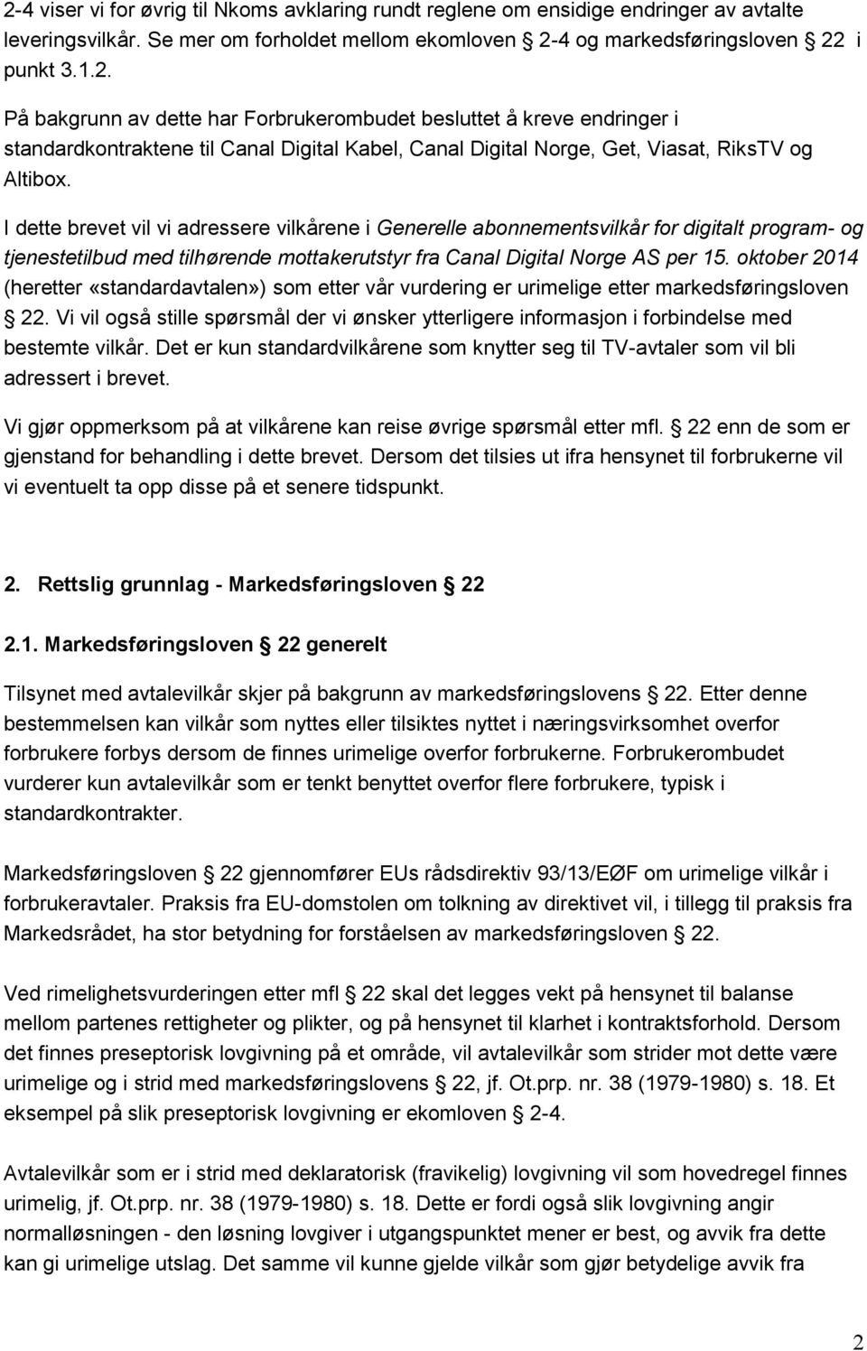 oktober 2014 (heretter «standardavtalen») som etter vår vurdering er urimelige etter markedsføringsloven 22.