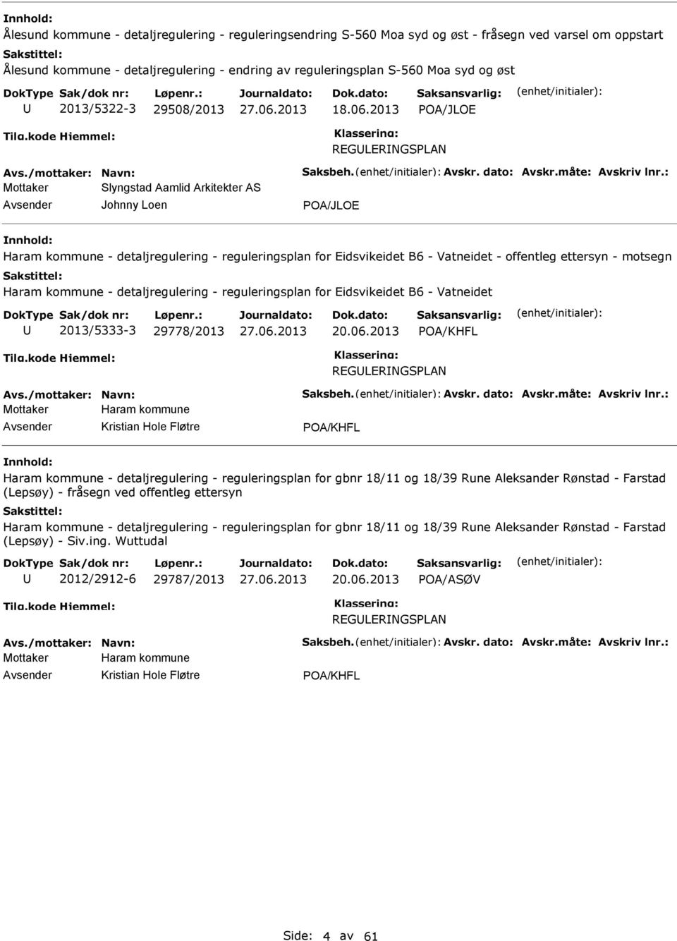 : Mottaker Slyngstad Aamlid Arkitekter AS Johnny Loen POA/JLOE Haram kommune - detaljregulering - reguleringsplan for Eidsvikeidet B6 - Vatneidet - offentleg ettersyn - motsegn Haram kommune -