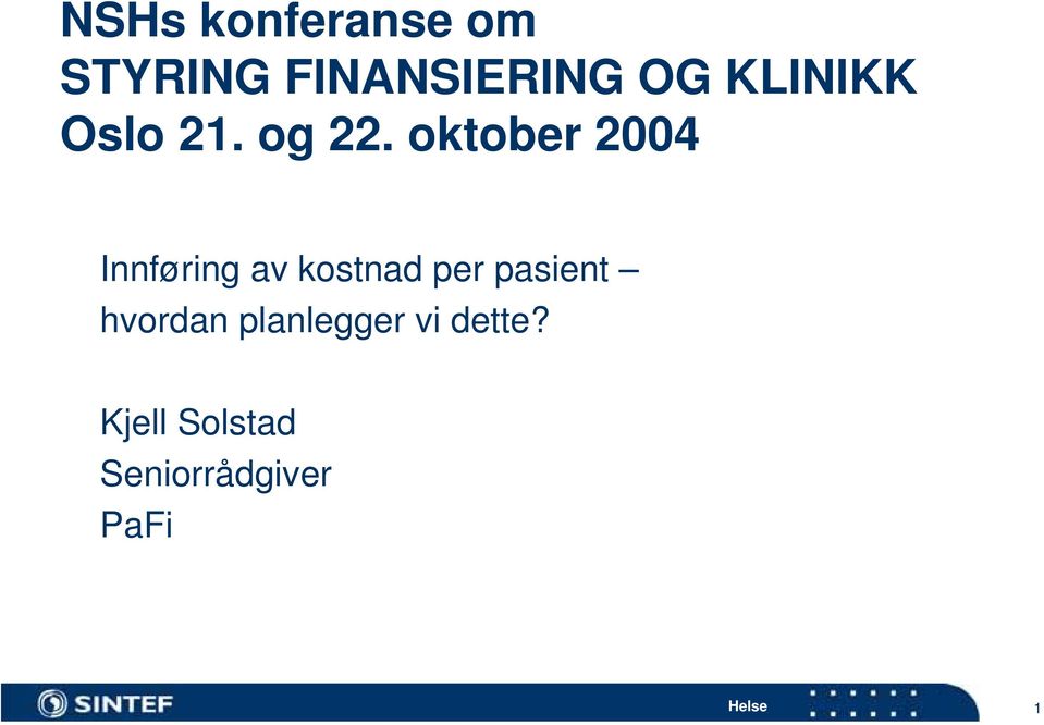 oktober 2004 Innføring av kostnad per