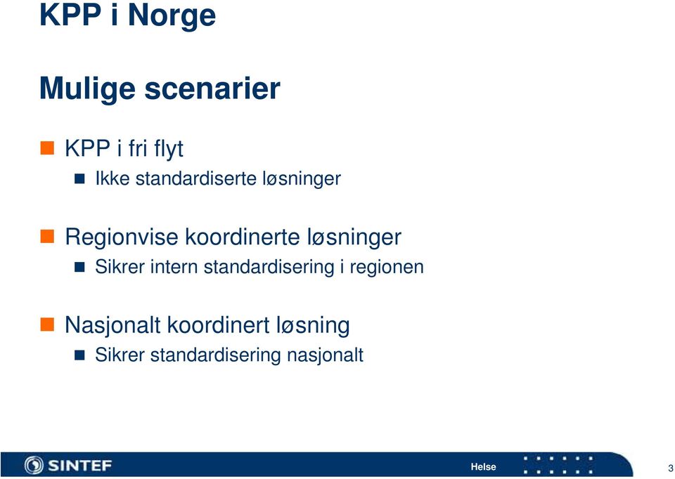 løsninger Sikrer intern standardisering i regionen