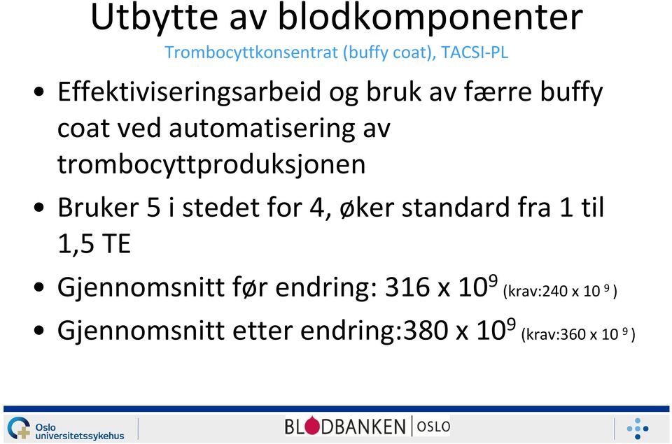 trombocyttproduksjonen Bruker 5 i stedet for 4, øker standard fra 1 til 1,5 TE