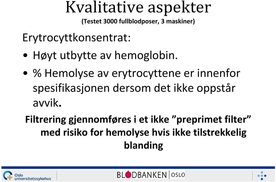 %Hemolyseav erytrocyttene er innenfor spesifikasjonen dersom det ikke