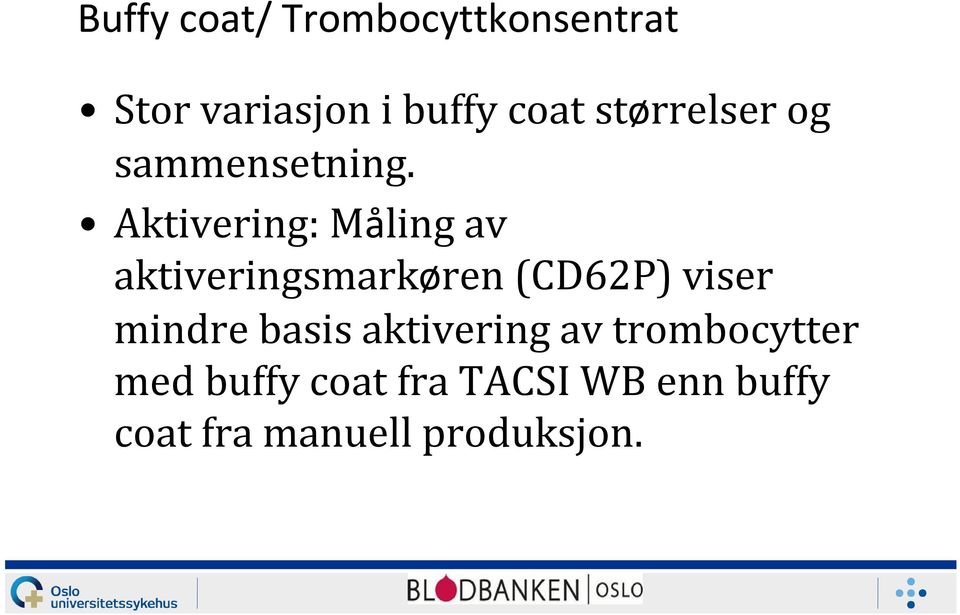 Aktivering: Måling av aktiveringsmarkøren (CD62P) viser