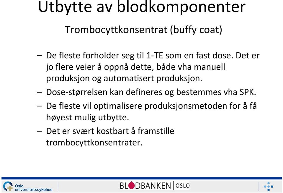 Det er jo flere veier åoppnådette, både vha manuell produksjon og automatisert produksjon.