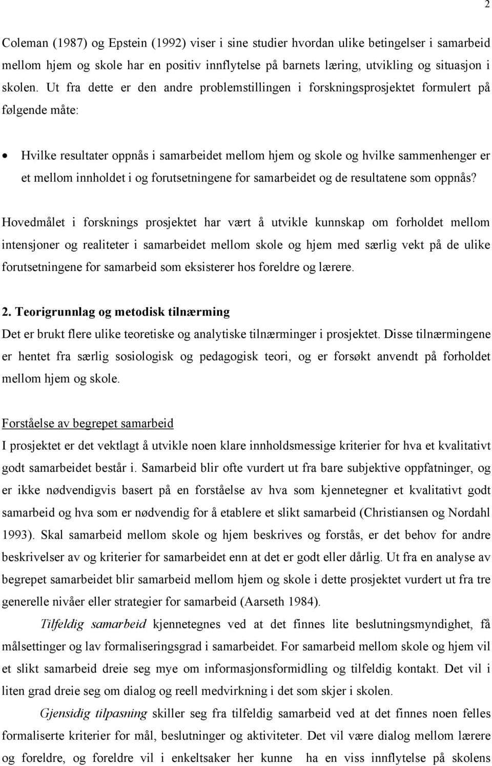 innholdet i og forutsetningene for samarbeidet og de resultatene som oppnås?