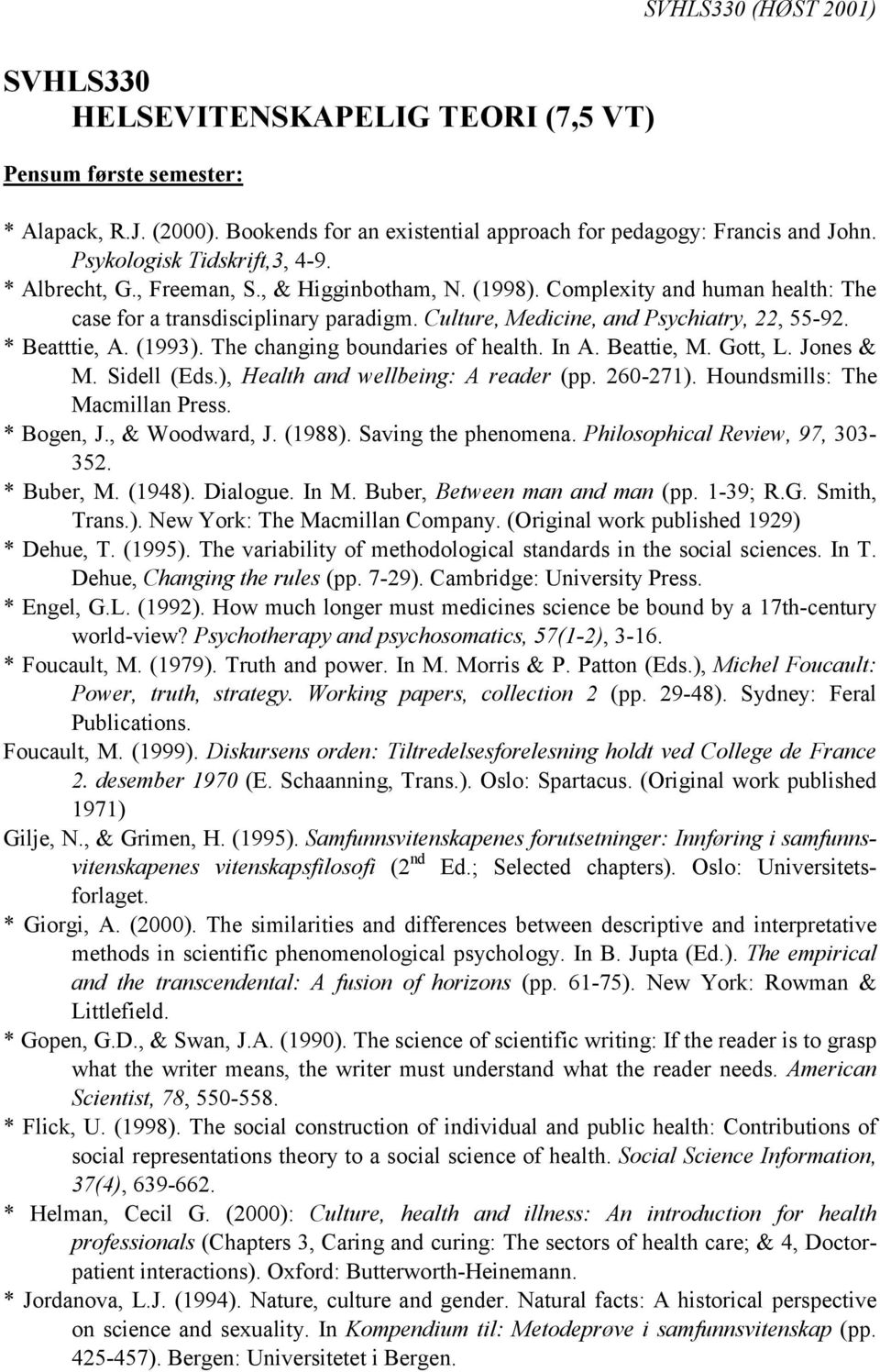 Culture, Medicine, and Psychiatry, 22, 55-92. * Beatttie, A. (1993). The changing boundaries of health. In A. Beattie, M. Gott, L. Jones & M. Sidell (Eds.), Health and wellbeing: A reader (pp.