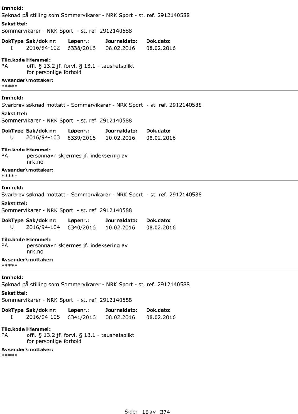 ref. 2912140588 2016/94-103 6339/2016 Svarbrev søknad mottatt - Sommervikarer - NRK Sport - st. ref. 2912140588 Sommervikarer - NRK Sport - st.