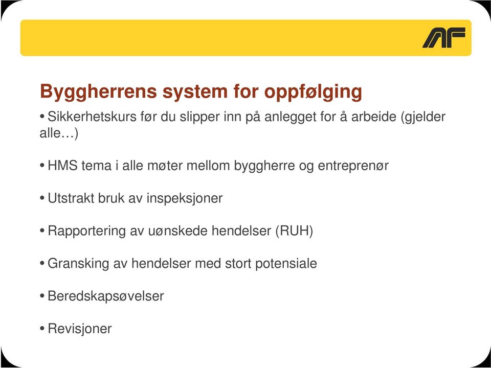 byggherre og entreprenør Utstrakt bruk av inspeksjoner Rapportering av