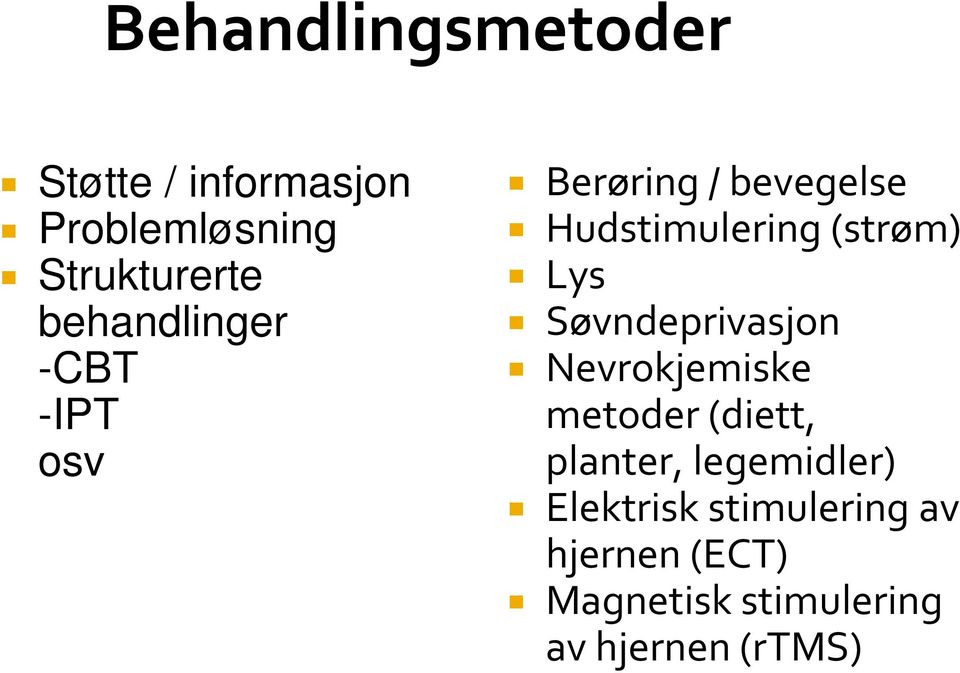 Lys Søvndeprivasjon Nevrokjemiske metoder (diett, planter, legemidler)