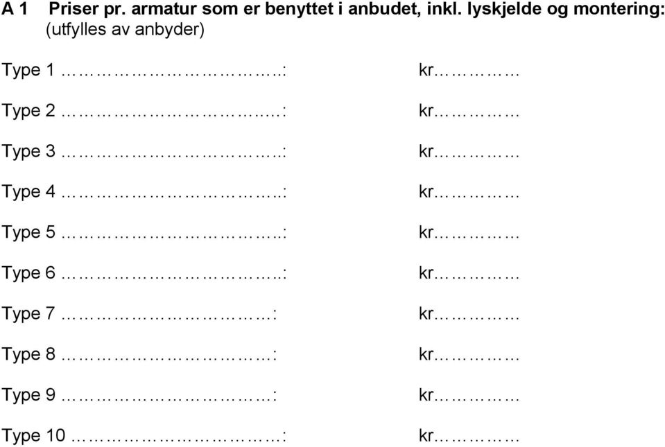 lyskjelde og montering: (utfylles av anbyder)