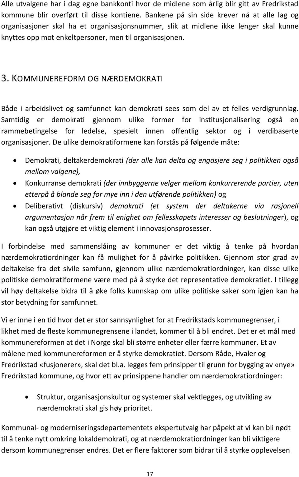 KOMMUNEREFORM OG NÆRDEMOKRATI Både i arbeidslivet og samfunnet kan demokrati sees som del av et felles verdigrunnlag.