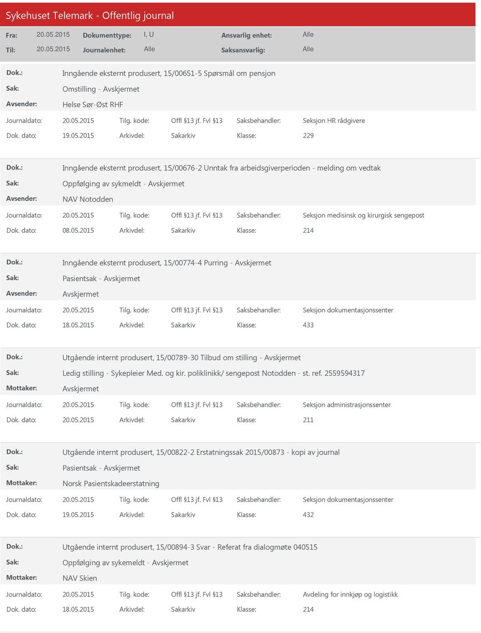 2015 Arkivdel: Sakarkiv 214 Inngående eksternt produsert, 15/00774-4 Purring - Pasientsak - 433 Utgående internt produsert, 15/00789-30 Tilbud om stilling - Ledig stilling - Sykepleier Med. og kir.