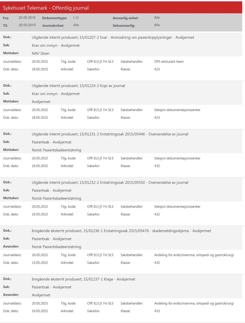 Erstatningssak 2015/05550 - Oversendelse av journal Pasientsak - Inngående eksternt produsert, 15/01236-1 Erstatningssak 2015/05476 - skademeldingsskjema - Pasientsak - Avdeling