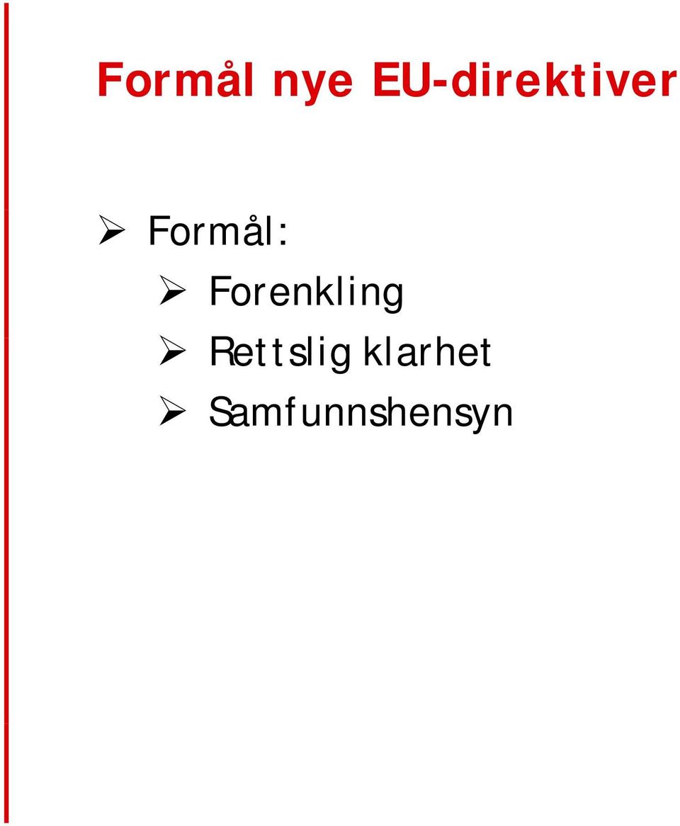 Formål: Forenkling