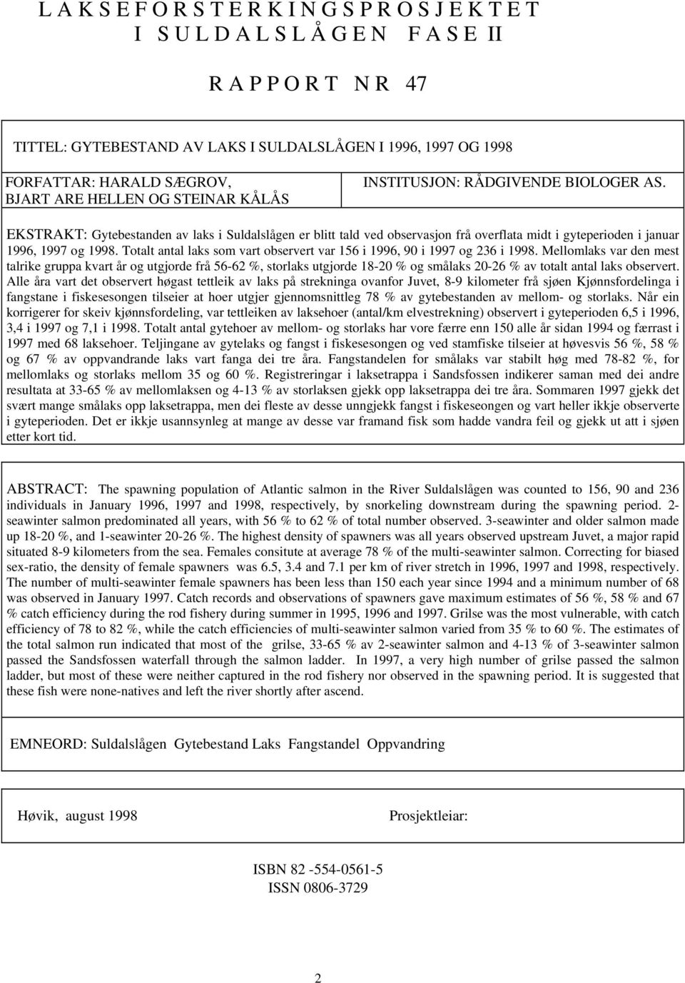 EKSTRAKT: Gytebestanden av laks i Suldalslågen er blitt tald ved observasjon frå overflata midt i gyteperioden i januar 1996, 1997 og 1998.