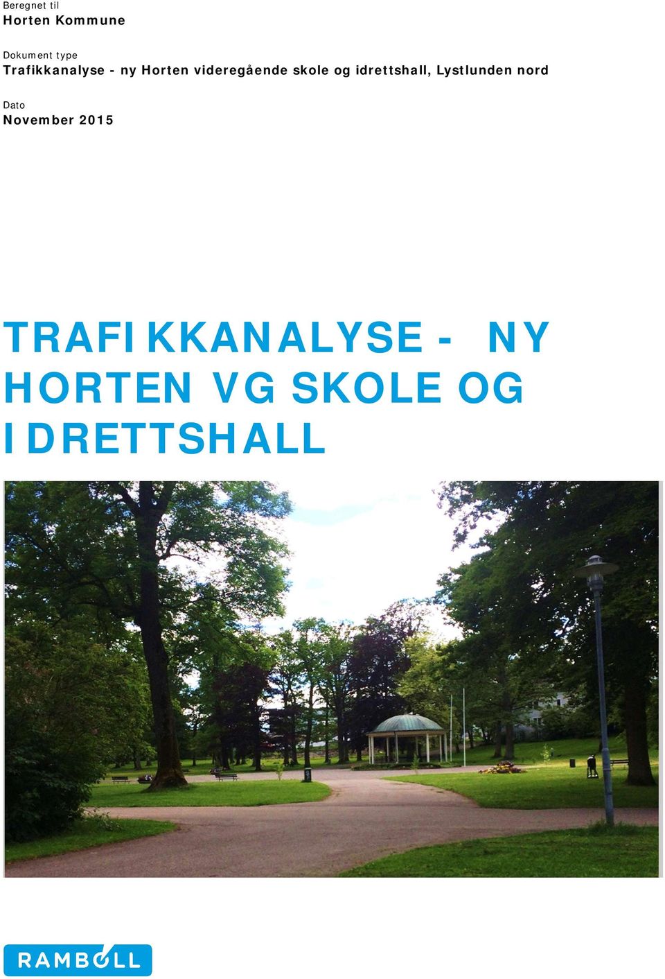 og idrettshall, Lystlunden nord Dato November